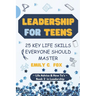 Leadership for Teens: 25 Key Life Skills Everyone Should Master