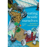 Eating Beside Ourselves: Thresholds of Foods and Bodies