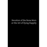 Devotion of the Bona Mors: or the Art of Dying Happily