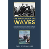 The War Under the Waves: How the British and American Navies, Air Forces and Merchant Marines Battled against the German Submarines in the Atla