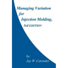 Managing Variation for Injection Molding, 3rd Edition
