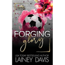 Forging Glory: A Second Chance Romance