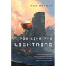 Too Like the Lightning: Book One of Terra Ignota