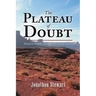 The Plateau of Doubt: Hiking the Hayduke Trail across the Colorado Plateau