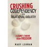Crushing Codependency and Relational Idolatry: A Stone's Throw from Freedom