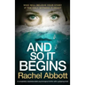 And So It Begins: A completely unputdownable psychological thriller with a gripping twist