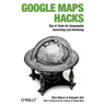 Google Maps Hacks: Foreword by Jens & Lars Rasmussen, Google Maps Tech Leads