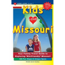 KIDS LOVE MISSOURI, 3rd Edition: Your Family Travel Guide to Exploring Kid-Friendly Missouri. 500 Fun Stops & Unique Spots