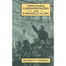 Understanding Fundamentalism and Evangelicalism