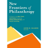 New Frontiers of Philanthropy: A Guide to the New Tools and New Actors That Are Reshaping Global Philanthropy and Social Investing