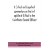 A critical and exegetical commentary on the first epistle of St. Paul to the Corinthians (Second Edition)