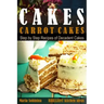 Cakes: Carrot Cakes. Step by Step Recipes of Decadent Cake.