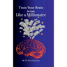 Train Your Brain to Live Like a Millionaire