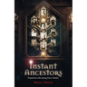 Instant Ancestors: Preposterous tales sprung from a shoebox