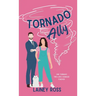 Tornado Ally: A Small Town Romantic Comedy