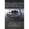 The Lost Civilization of the North.: ReDiscovering the Ancient World.
