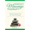 Perfect Massage Therapy: The Best Massage Tips You Wish You Knew