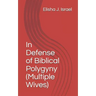 In Defense of Biblical Polygyny (Multiple Wives)