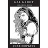 Gal Gadot Coloring Book: Powerful Female Icon and Wonder Woman Star, Beautiful Sex Symbol and Hot Model, Feminism Inspired Adult Coloring Book