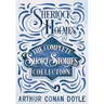 Sherlock Holmes - The Complete Short Stories Collection