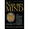 Nature's Mind: Biological Roots of Thinking, Emotions, Sexuality, Language, and Intelligence