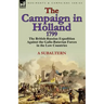 The Campaign in Holland, 1799: The British-Russian Expedition Against the Gallo-Batavian Forces in the Low Countries
