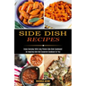 Side Dish Recipes: Enjoy Everyday With Easy Potato Side Dish Cookbook! (An Inspiring Side Dish Casserole Cookbook for You)