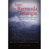 Into the Bermuda Triangle: Pursuing the Truth Behind the World's Greatest Mystery