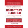 No Doctors Required: 10 Keys To Creating and Maintaining Excellent Health Using Proven Self-Care Methods That Most Physicians Don't Know