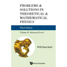 Problems and Solutions in Theoretical and Mathematical Physics - Volume II: Advanced Level (Third Edition)