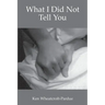 What I Did Not Tell You