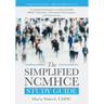 The Simplified NCMHCE Study Guide: A Summarized Format to Understanding DSM-5 Disorders, Theoretical Orientations and Assessments