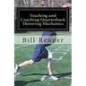 Teaching and Coaching Quarterback Throwing Mechanics