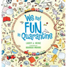 We Had Fun in Quarantine