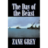 The Day of the Beast by Zane Grey, Fiction, Westerns, Historical