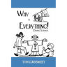 Why is Everything!: Doing Science