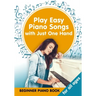 Play Easy Piano Songs with just One Hand: Beginner Piano Book for all Ages