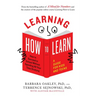 Learning How to Learn: How to Succeed in School Without Spending All Your Time Studying; A Guide for Kids and Teens
