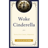 Woke Cinderella: Twenty-First-Century Adaptations