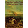 Over the Earth I Come: The Great Sioux Uprising of 1862