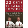 22 Keys to Sales Success: How to Make It Big in Financial Services