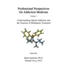 Professional Perspectives On Addiction Medicine: Understanding Opioid Addiction and the Function of Methadone Treatment