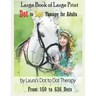 Large Book of Large Print Dot to Dot Therapy for Adults from 150 to 636 Dots: Relaxing Puzzles to Color and Calm