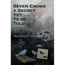 Seven Crows a Secret Yet To Be Told