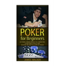 Poker for Beginners: Go from a Poker Novice to a Poker Pro!: Learn how to play and master the mental game of poker