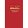 Dad Law: The Definitive Reference for All Things Dad