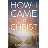 How I Came to Christ