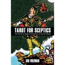 Tarot for Sceptics: The Practical Usage of Divination for Psychic Results