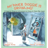 My Inner Doggie Is Growling: A Doggone Magical Adventure to Name and Tame Big Anger