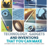 Technology, Gadgets and Inventions That You Can Make - Experiments Book for Teens Children's Science Experiment Books